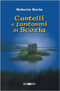 Clicca per leggere la scheda editoriale di Castelli e fantasmi di Scozia di Roberto Borin