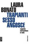 Laura Bonato - Trapianti, sesso, angosce. Leggende metropolitane in Italia