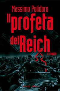 Clicca per leggere la scheda editoriale di Il profeta del Reich di Massimo Polidoro