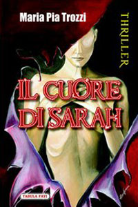 Clicca per leggere la scheda editoriale di Il cuore di Sarah di Maria Pia Trozzi