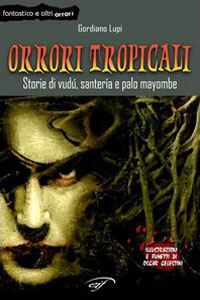 Clicca per leggere la scheda editoriale di Orrori tropicali di Gordiano Lupi