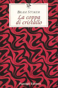 Clicca per leggere la scheda editoriale di La coppa di cristallo di Bram Stoker