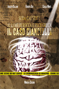 Clicca per leggere la scheda editoriale di Soda caustica, allume di rocca e pece greca. Il caso Cianciulli di Augusto Balloni, Irene Bisi