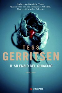 Clicca per leggere la scheda editoriale di Il silenzio del ghiaccio di Tess Gerritsen