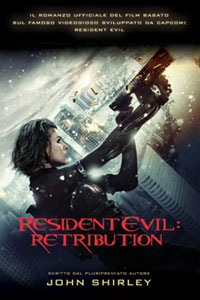 Clicca per leggere la scheda editoriale di Resident Evil: Retribution di John Shirley