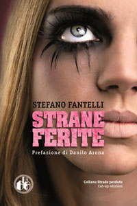 Clicca per leggere la scheda editoriale di Strane Ferite di Stefano Fantelli