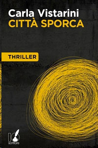 La copertina del libro Citt Sporca, di Carla Vistarini