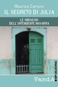 Clicca per leggere la scheda editoriale di Il Segreto di Julia: Le indagini dell'intendente Navarra di Maurizio Campisi