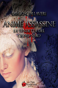 Clicca per leggere la scheda editoriale di Anime Assassine - La Vendetta del Cigno Nero di Diego Collaveri