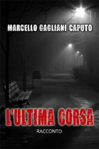 Clicca per leggere la scheda editoriale di L'ultima corsa di Marcello Gagliani Caputo