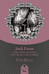 Vito Ricco - Josh Ewan. Storia della rockstar che parlava con gli spiriti