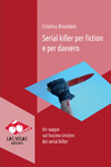 Nuovo libro Serial killer per fiction e per davvero di Cristina Brondoni