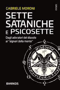 Clicca per leggere la scheda editoriale di Sette sataniche e psicosette di Gabriele Moroni