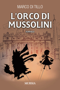 Clicca per leggere la scheda editoriale di L'orco di Mussolini di Marco Di Tillo