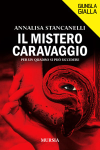 Clicca per leggere la scheda editoriale di Il Mistero Caravaggio di Annalisa Stancanelli