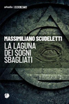 Massimiliano Scudeletti - La laguna dei sogni sbagliati