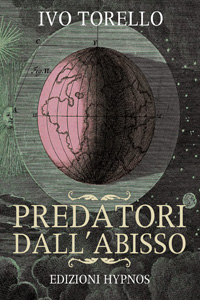Clicca per leggere la scheda editoriale di Predatori dell'abisso di Ivo Torello
