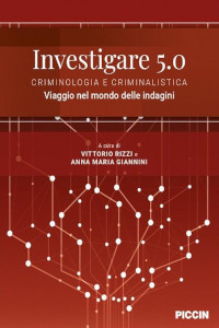 Clicca per leggere la scheda editoriale di Investigare 5.0. Criminologia e criminalistica di Vittorio Rizzi e Anna Maria Giannini