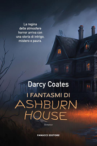 Clicca per leggere la scheda editoriale di I fantasmi di Ashburn House di Darcy Coates