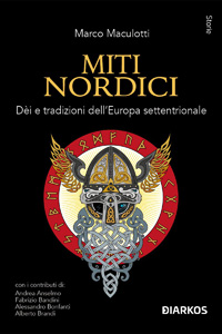 Clicca per leggere la scheda editoriale di Miti nordici. Di e tradizioni dell'Europa Settentrionale di Marco Maculotti