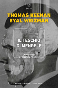 Clicca per leggere la scheda editoriale di Il teschio di Mengele di Thomas Keenan e Eyal Weizman