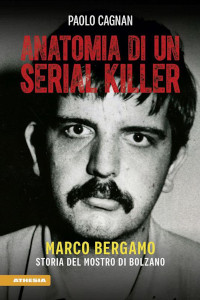 Clicca per leggere la scheda editoriale di Anatomia di un serial killer di Paolo Cagnan
