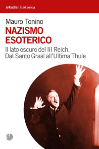 Clicca per leggere la scheda editoriale di Nazismo esoterico di Mauro Tonino