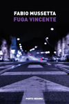 Nuovo libro Fuga vincente di Fabio Mussetta