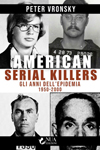 Nuovo libro American serial killers di Peter Vronsky