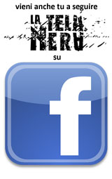 Vieni sulla pagina Facebook di LaTelaNera.com