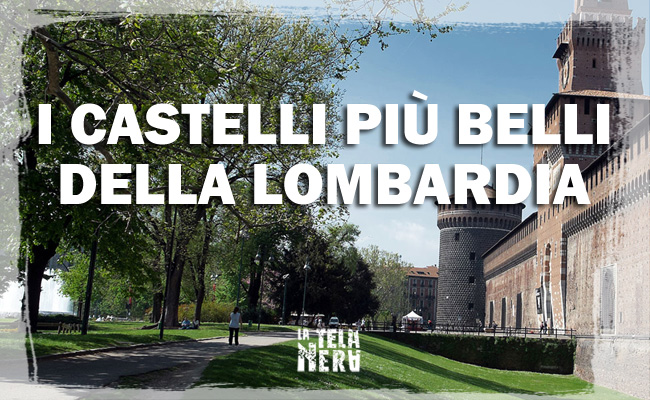 La classifica dei castelli medievali più belli della regione Lombardia