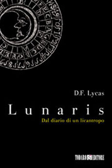 Libri e Notizie: Lunaris - Dal diario di un licantropo, di D.F. Lycas