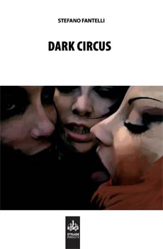 Libri e Notizie: Novit: Dark Circus di Stefano Fantelli