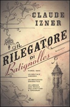 Libri e Notizie: Il rilegatore di Batignolles, di Claude Izner
