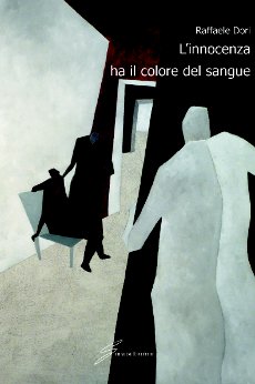 Libri e Notizie: Novità: L'innocenza ha il colore del sangue, di Raffaele Dori