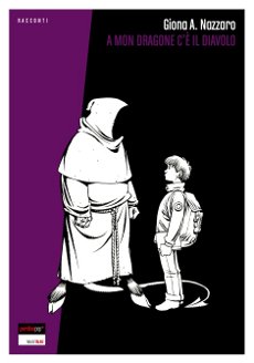 Libri e Notizie: Novit: A Mon Dragone c' il diavolo, di Giona A. Nazzaro