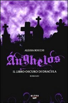 Libri e Notizie: Ánghelos: Il libro oscuro di Dracula, di Alessia Rocchi