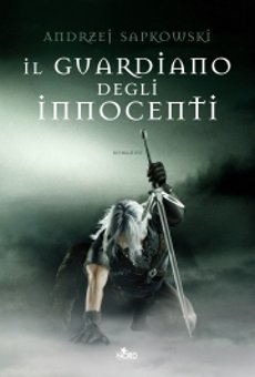 Libri e Notizie: Il guardiano degli innocenti, di Andrzej Sapkowski