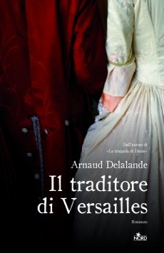 Romanzo Thriller: Il traditore di Versailles, di Arnaud Delalande