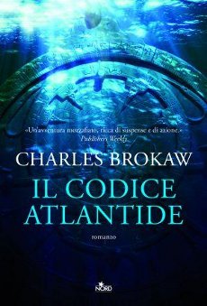 Libri e Notizie: Romanzo d'Avventura: Il codice Atlantide, di Charles Brokaw
