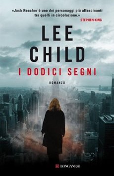 Libri e Notizie: Romanzo Thriller: I Dodici Segni, di Lee Child