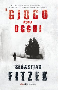 Libri e Notizie: Romanzo Thriller: Il gioco degli occhi, di Sebastian Fitzek