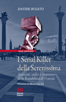 Libri e Notizie: Serial Killer a Venezia: un saggio di criminologia storica