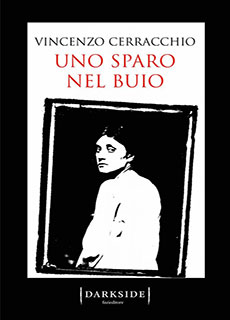 Libri e Notizie: Uno sparo nel buio: un estratto dal romanzo di Vincenzo Cerracchio