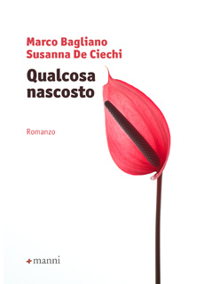 Libri e Notizie: Qualcosa nascosto, il romanzo fantastico di Marco Bagliano e Susanna De Ciechi
