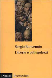 Clicca per leggere la scheda editoriale di Dicerie e pettegolezzi. Perch crediamo in quello che ci raccontano di Sergio Benvenuto