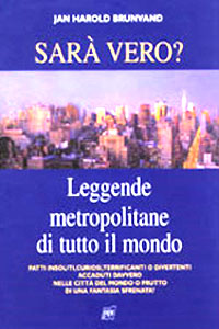 Clicca per leggere la scheda editoriale di Sar vero? Leggende metropolitane di tutto il mondo di Jan H. Brunvand