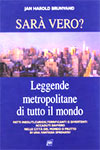 Jan H. Brunvand - Sar vero? Leggende metropolitane di tutto il mondo