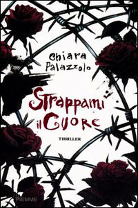 Clicca per leggere la scheda editoriale di Strappami il cuore di Chiara Palazzolo