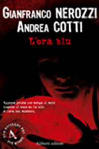 Clicca per leggere la scheda editoriale di L'ora blu di G. Nerozzi, A. Cotti